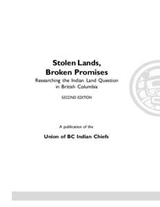 1  Stolen Lands, Broken Promises Researching the Indian Land Question in British Columbia