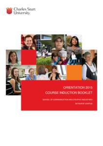 ORIENTATION 2015 COURSE INDUCTION BOOKLET SCHOOL OF COMMUNICATION AND CREATIVE INDUSTRIES BATHURST CAMPUS  Charles Sturt University | School of Humanities and Social Sciences |Course Induction Booklet 2012