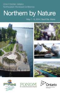 2014 FONOM / MMAH Northeastern Municipal Conference Northern by Nature May 7 - 9, 2014 | Sault Ste. Marie