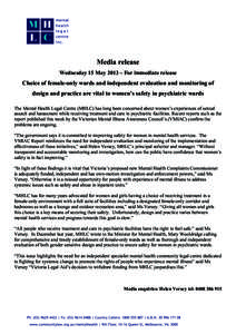 Media release Wednesday 15 May 2013 – For immediate release Choice of female-only wards and independent evaluation and monitoring of design and practice are vital to women’s safety in psychiatric wards The Mental Hea