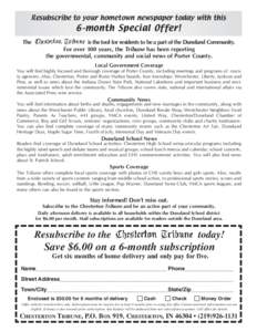 Resubscribe to your hometown newspaper today with this  6-month Special Offer! The Chesterton Tribune is the tool for residents to be a part of the Duneland Community. For over 100 years, the Tribune has been reporting