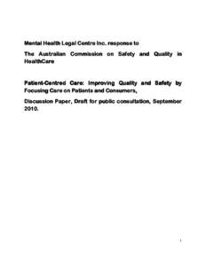 Mental Health Legal Centre Inc. response to The Australian Commission on Safety and Quality in HealthCare PatientPatient-Centred Care: Improving Quality and Safety by Focusing Care on Patients and Consumers,