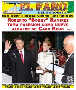 AÑO 13 • EDICIÓN 119 • CABO ROJO, PUERTO RICO • ENERO - FEBRERO[removed]Roberto “Bobby” Ramírez toma posesión como nuevo alcalde de Cabo Rojo Pag. 5