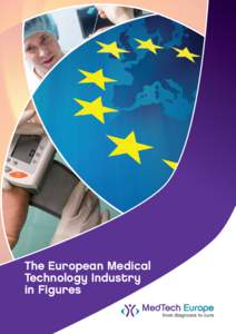 The European Medical Technology Industry in Figures What is Medical Technology? Medical technology is a collective noun for medical devices,