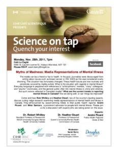 Monday, Nov. 28th, 2011, 7pm Café Le Cagibi 5490 St. Laurent (corner St. Viateur) Montréal, H2T 1S1 Please RSVP: [removed]  Myths of Madness: Media Representations of Mental Illness