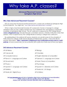 Why take A.P. classes? Advanced Placement Courses Offered Springboro High School Why Take Advanced Placement Courses? Did you know that 18 Advanced Placement (A.P.) courses are available to Springboro High