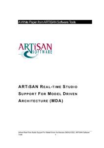 A White Paper from ARTiSAN Software Tools  ART I SAN R E A L - T I M E S T U D I O SUPPORT FOR MODEL DRIVEN A R C H I T E C T U R E (MDA)