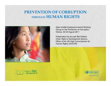 PREVENTION OF CORRUPTION THROUGH HUMAN RIGHTS Open-ended Intergovernmental Working Group on the Prevention of Corruption, Vienna, 22-24 August 2011 Presentation by Ayuush Bat-Erdene