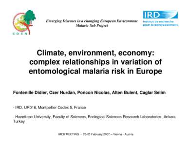 Emerging Diseases in a changing European Environment Malaria Sub Project Climate, environment, economy: complex relationships in variation of entomological malaria risk in Europe