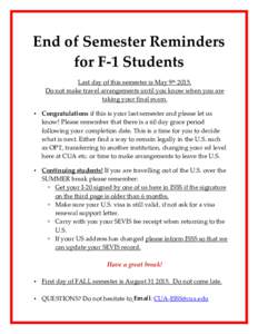 End of Semester Reminders for F-1 Students Last day of this semester is May 9thDo not make travel arrangements until you know when you are taking your final exam. 