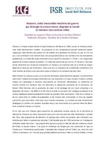 Amazon, cette inexorable machine de guerre qui étrangle la concurrence, dégrade le travail et menace nos centres-villes Synthèse du rapport d’Olivia LaVecchia et de Stacy Mitchell Traduction française : Syndicat de