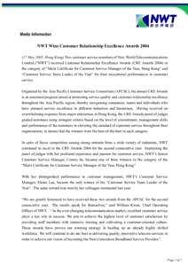 Media Information NWT Wins Customer Relationship Excellence AwardsMay 2005, Hong Kong) Two customer service members of New World Telecommunications Limited (“NWT”) received Customer Relationship Excellence 