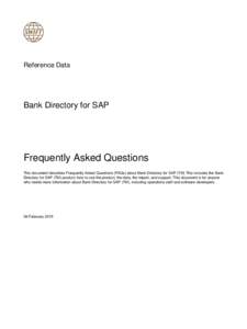 Reference Data  Bank Directory for SAP Frequently Asked Questions This document describes Frequently Asked Questions (FAQs) about Bank Directory for SAP (TM) This includes the Bank