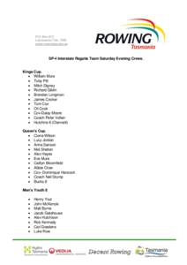 P.O. Box 912 Launceston Tas[removed]www.rowingtas.asn.au SP-4 Interstate Regatta Team Saturday Evening Crews.