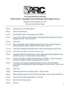   2015 Annual Meeting and Workshop Citizen Science: Expanding Science Knowledge and Ecological Literacy Schedule for Tuesday, February 24, 2015 Embassy Suites, Portland, Oregon	
  