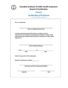 Canadian Institute of Public Health Inspectors Board of Certification Form D Certification of Practicum To be submitted in duplicate