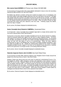 BRAVERY MEDAL Mrs Leanne Gayle BARBER, 26 Thomas Lane, Broken Hill NSW 2880 On the morning of 5 August 2012, Mrs Leanne Barber attempted to rescue a man who was being attacked by dogs at Broken Hill, New South Wales. Mrs