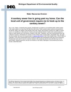 Michigan Department of Environmental Quality  Water Resources Division A sanitary sewer line is going past my home. Can the local unit of government require me to hook up to the