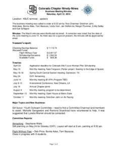 Colorado Chapter Ninety-Nines Business Meeting Minutes Saturday, April 12, 2014 Location: KBJC terminal - upstairs The business meeting was called to order at 8:32 am by Vice-Chairman Gretchen Jahn.