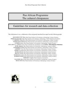 Pan African Programme Data Collection  Pan African Programme The cultured chimpanzee Guidelines for research and data collection This field protocol was a collaborative effort and greatly benefited from input from the fo