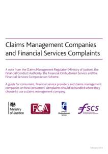 Claims Management Companies and Financial Services Complaints A note from the Claims Management Regulator (Ministry of Justice), the Financial Conduct Authority, the Financial Ombudsman Service and the Financial Services