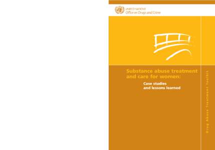 Substance abuse treatment and care for women: Case studies and lessons learned  Printed in Austria