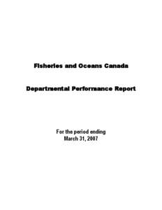 Fisheries and Oceans Canada Departmental Performance Report For the period ending March 31, 2007