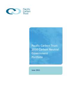 Pacific Carbon Trust: 2010 Carbon Neutral Government Portfolio  June 2011