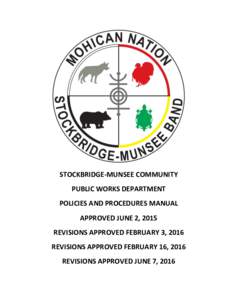 STOCKBRIDGE-MUNSEE COMMUNITY PUBLIC WORKS DEPARTMENT POLICIES AND PROCEDURES MANUAL APPROVED JUNE 2, 2015 REVISIONS APPROVED FEBRUARY 3, 2016 REVISIONS APPROVED FEBRUARY 16, 2016
