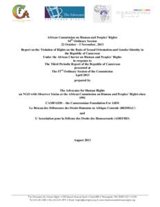 African Commission on Human and Peoples’ Rights 54th Ordinary Session 22 October – 5 November, 2013 Report on the Violation of Rights on the Basis of Sexual Orientation and Gender Identity in the Republic of Cameroon