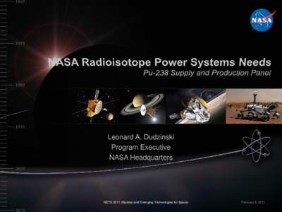 Leonard A. Dudzinski Program Executive NASA Headquarters NETS[removed]Nuclear and Emerging Technologies for Space)