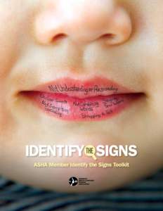 ASHA Member Identify the Signs Toolkit  FOREWARD We are excited to announce the launch of ASHA’s Identify the Signs, a public education campaign broader in reach, scope, and array of ASHA member-oriented tools than an