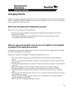 Averaging Permits Employers may apply to change the standard hours of work from the minimum (8 hours per day and 40 hours per week) to a schedule that better fits their business needs. The new schedule may cycle over sev