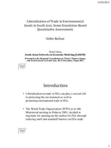 [removed]Liberalization of Trade in Environmental Goods in South Asia: Some Simulation-Based Quantitative Assessments Selim Raihan