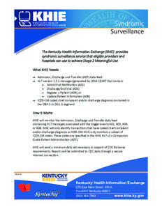 Syndromic Surveillance The Kentucky Health Information Exchange (KHIE) provides syndromic surveillance service that eligible providers and hospitals can use to achieve Stage 2 Meaningful Use What KHIE Needs