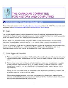 THE CANADIAN COMMITTEE FOR HISTORY AND COMPUTING CITATION RULES FOR MACHINE-READABLE DATA These rules were adopted by the Canadian Historical Association on June 10, 1994. They have also been adopted by the Canadian Hist