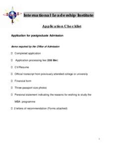 International Leadership Institute Application Checklist Application for postgraduate Admission Items required by the Office of Admission Completed application