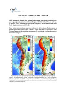 SISMICIDAD Y TERREMOTOS EN CHILE Chile se encuentra ubicado sobre la placa Sudamericana, en su borde occidental donde convergen y generan zonas de subducción las placas de Nazca y Antártica, en tanto que la placa de Sc