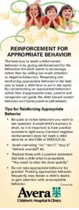 Reinforcement for appropriate behavior The best way to teach a child correct behavior is by giving reinforcement for the behaviors the adult wants to encourage, rather than by calling too much attention