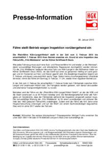 Presse-Information  28. Januar 2015 Fähre stellt Betrieb wegen Inspektion vorübergehend ein Die Rheinfähre Köln-Langel/Hitdorf stellt in der Zeit vom 2. Februar 2015 bis