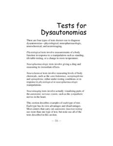 Tests for Dysautonomias There are four types of tests doctors use to diagnose dysautonomias—physiological, neuropharmacologic, neurochemical, and neuroimaging. Physiological tests involve measurements of a body