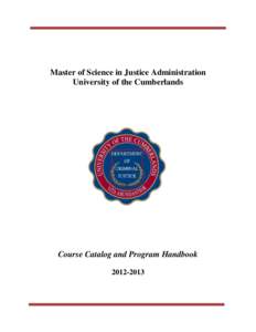 Master of Science in Justice Administration University of the Cumberlands Course Catalog and Program Handbook[removed]