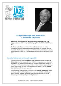 A Legacy Message from NJA Patron – Sir Michael Parkinson Nation Jazz Archive Patron Sir Michael Parkinson is keen to make NJA supporters aware of how important leaving a gift to the NJA in their Will can be. The Truste