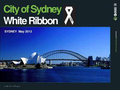 City of Sydney White Ribbon SYDNEY May 2013 Leadership