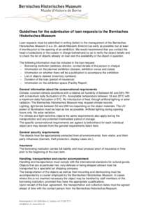 Guidelines for the submission of loan requests to the Bernisches Historisches Museum Loan requests must be submitted in writing (letter) to the management of the Bernisches Historisches Museum (f.a.o. Dr. Jakob Messerli,