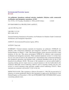 Environmental Protection Agency RULES Air pollutants, hazardous; national emission standards: Ethylene oxide commercial sterilization and fumigation operations, 62585 Vol. 59 No. 233 Tuesday, December 6, 1994 p[removed]Ru