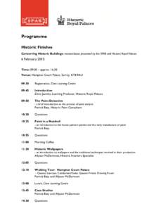 Programme Historic Finishes Conserving Historic Buildings: masterclasses presented by the SPAB and Historic Royal Palaces 6 February 2015 Time: 09:30 – approx. 16:30