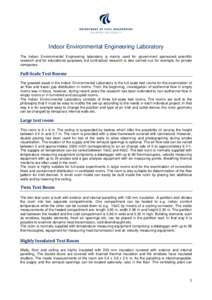 Indoor Environmental Engineering Laboratory The Indoor Environmental Engineering laboratory is mainly used for government sponsored scientific research and for educational purposes, but contractual research is also carri