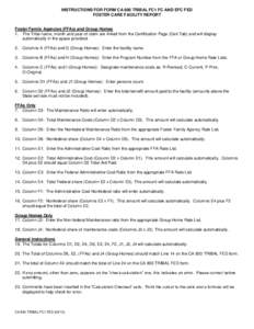 INSTRUCTIONS FOR FORM CA 800 TRIBAL FC1 FC AND EFC FED FOSTER CARE FACILITY REPORT Foster Family Agencies (FFAs) and Group Homes 1. The Tribe name, month and year of claim are linked from the Certification Page (Cert Tab