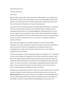 How lean became mean Professor John Seddon March 2010 Eager to achieve Toyota-style levels of performance differentiation, service organisations have flocked to embrace ‘lean’. Unfortunately, many are becoming disill